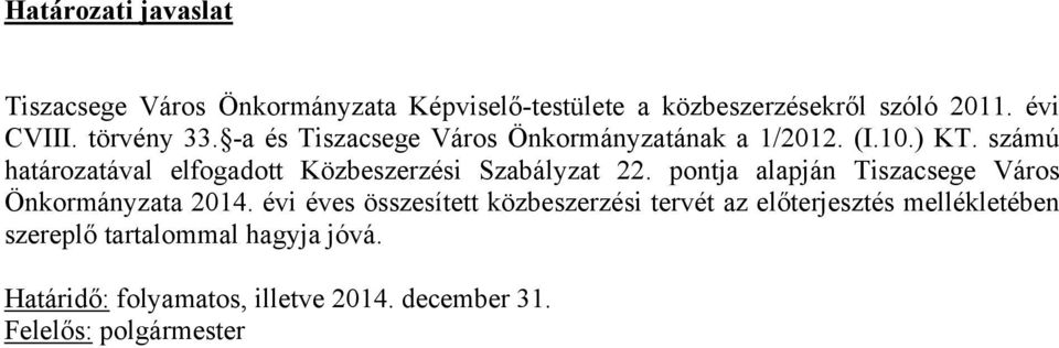 számú határozatával elfogadott Közbeszerzési Szabályzat 22. pontja alapján Tiszacsege Város 2014.