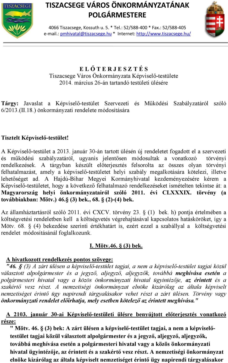 március 26-án tartandó testületi ülésére Tárgy: Javaslat a Képviselő-testület Szervezeti és Működési Szabályzatáról szóló 6/2013.(II.18.