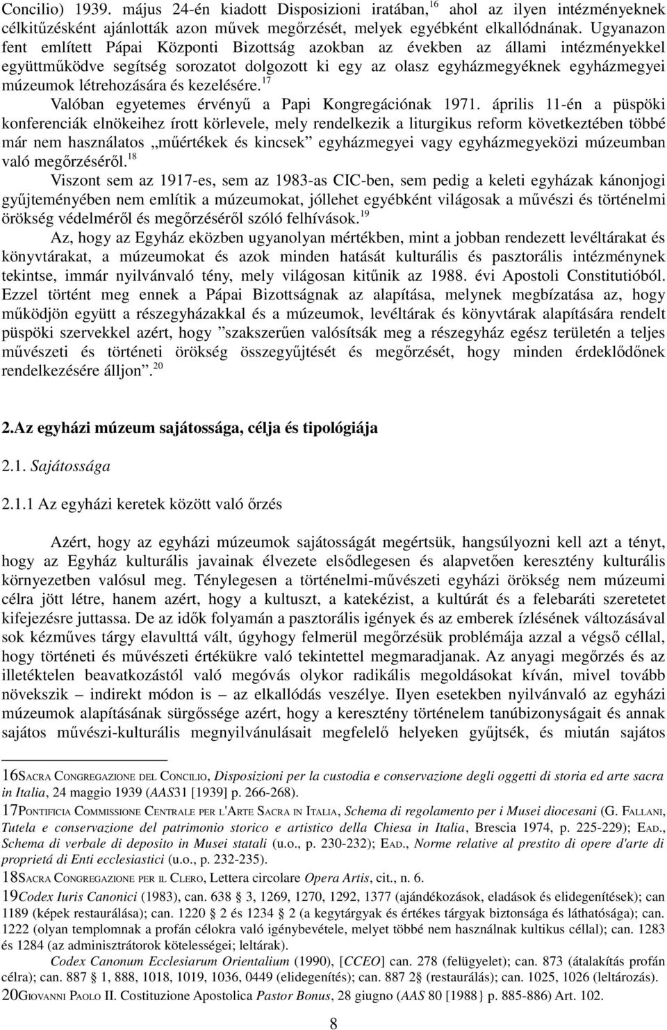 létrehozására és kezelésére. 17 Valóban egyetemes érvényő a Papi Kongregációnak 1971.