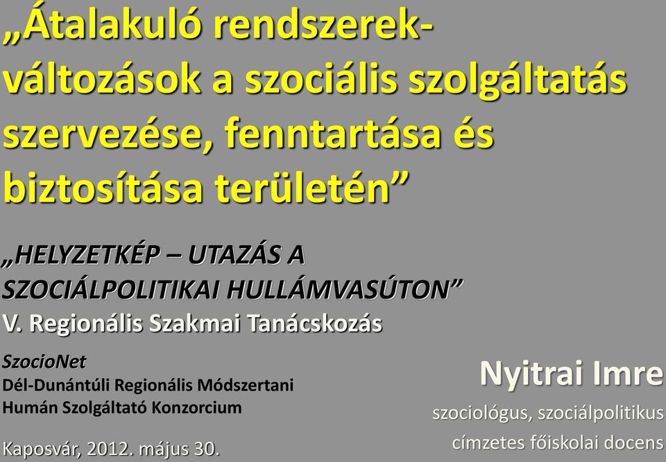 Regionális Szakmai Tanácskozás SzocioNet Dél-Dunántúli Regionális Módszertani Humán