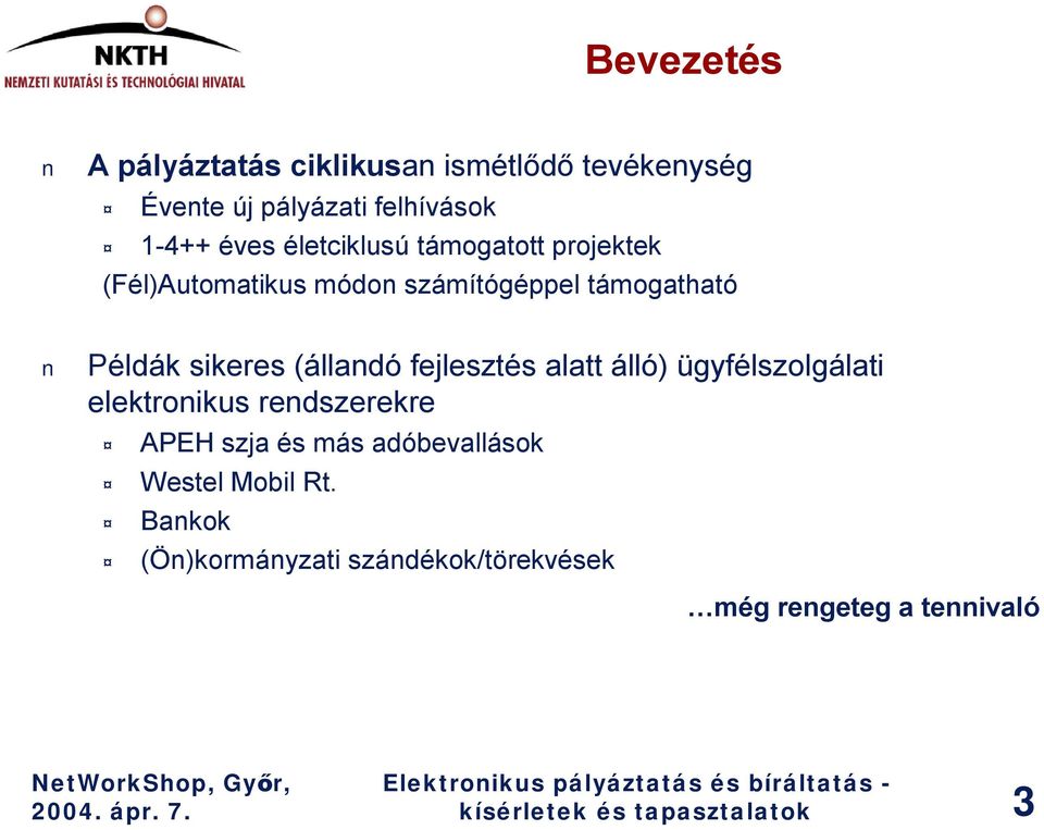 (állandó fejlesztés alatt álló) ügyfélszolgálati elektronikus rendszerekre APEH szja és más