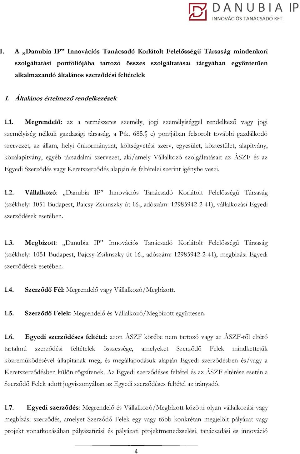 c) pontjában felsorolt további gazdálkodó szervezet, az állam, helyi önkormányzat, költségvetési szerv, egyesület, köztestület, alapítvány, közalapítvány, egyéb társadalmi szervezet, aki/amely