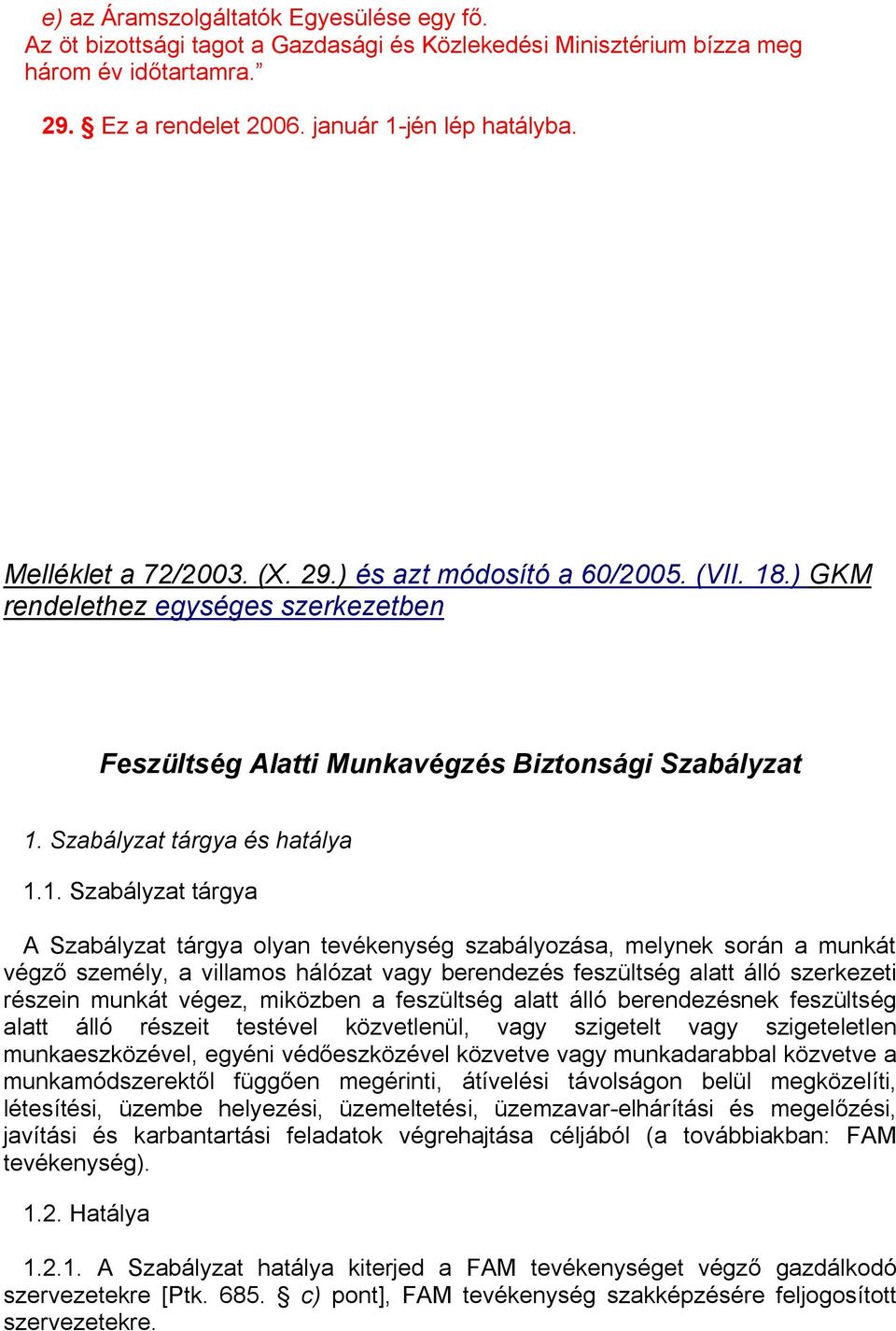 .) GKM rendelethez egységes szerkezetben Feszültség Alatti Munkavégzés Biztonsági Szabályzat 1.