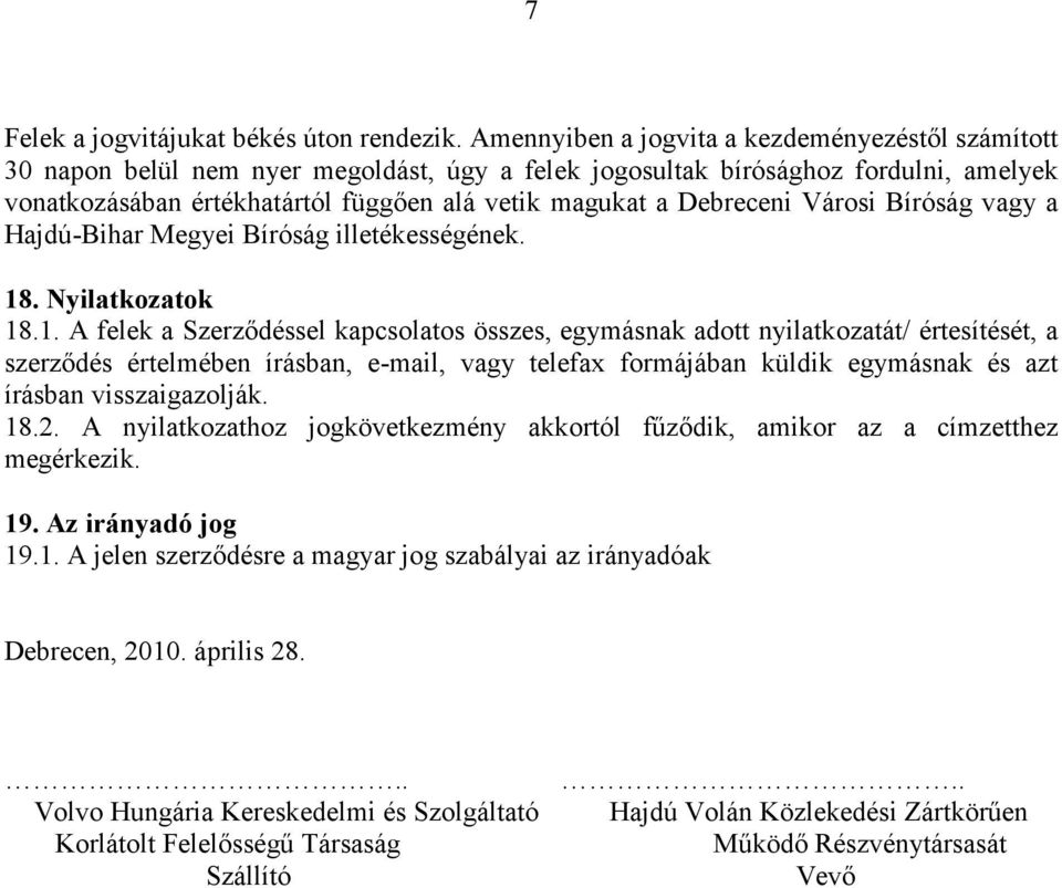 Debreceni Városi Bíróság vagy a Hajdú-Bihar Megyei Bíróság illetékességének. 18