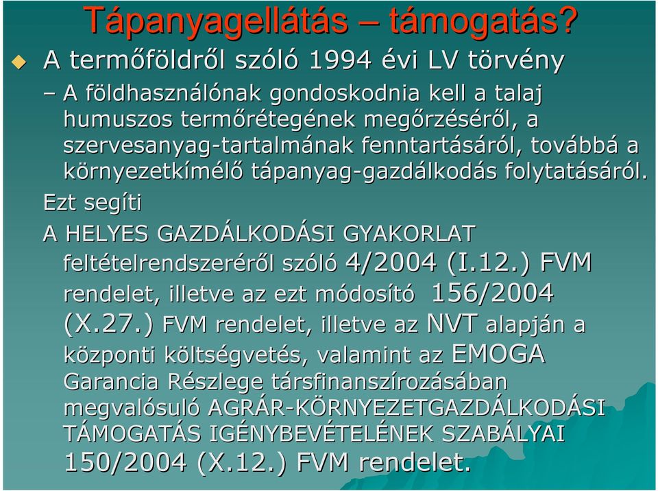 tartalmának fenntartásáról, tovább bbá a környezetkímél8 tápanyag-gazdálkodáss folytatásáról. l.