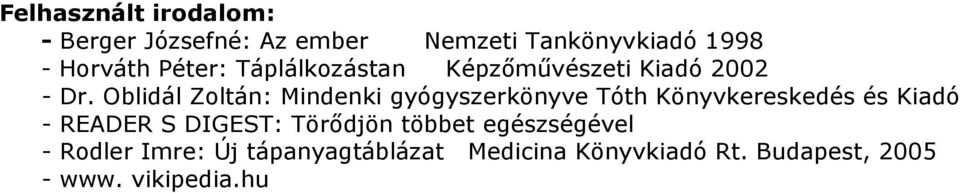 Oblidál Zoltán: Mindenki gyógyszerkönyve Tóth Könyvkereskedés és Kiadó - READER S