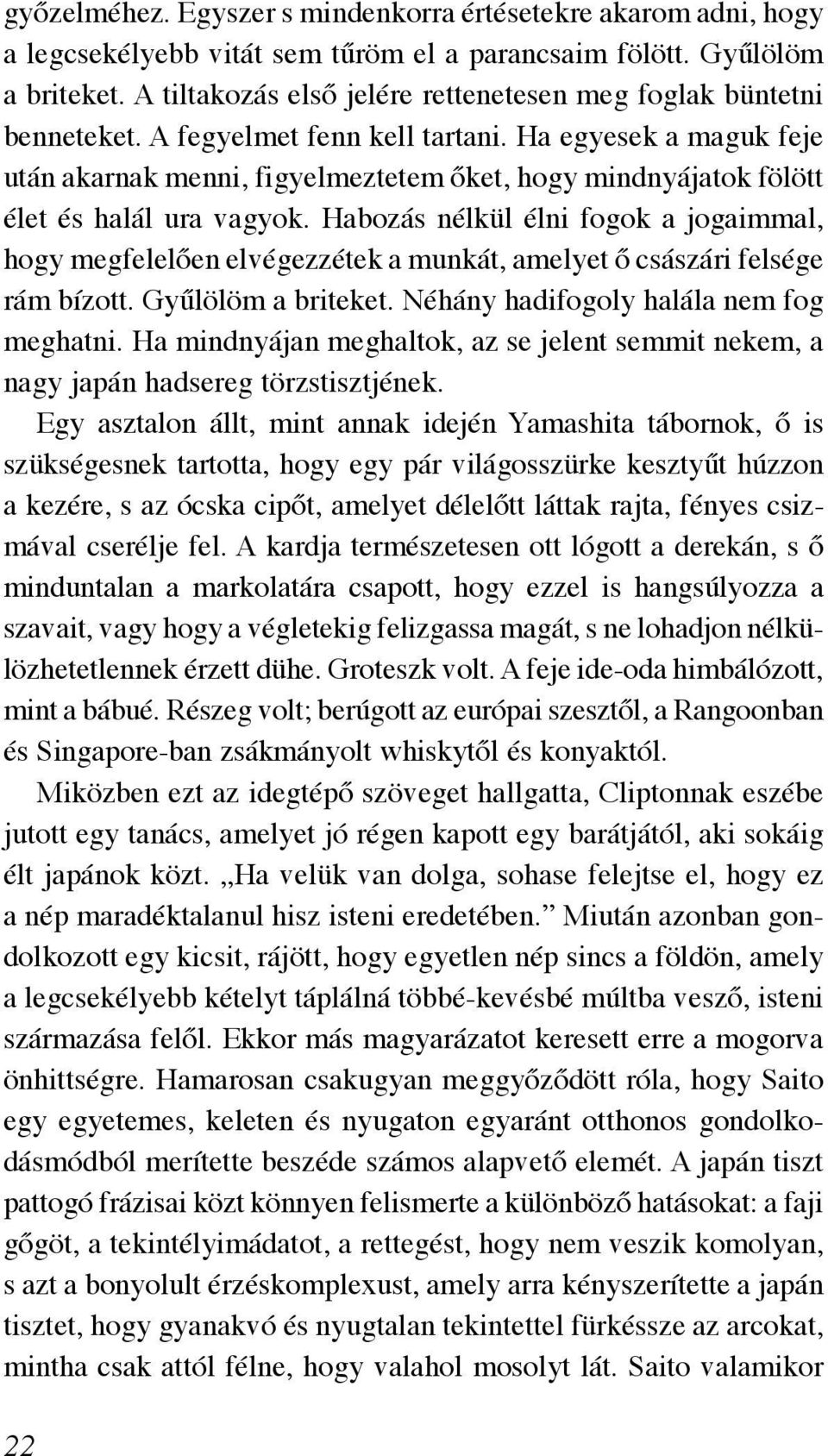 Ha egyesek a maguk feje után akarnak menni, figyelmeztetem őket, hogy mindnyájatok fölött élet és halál ura vagyok.