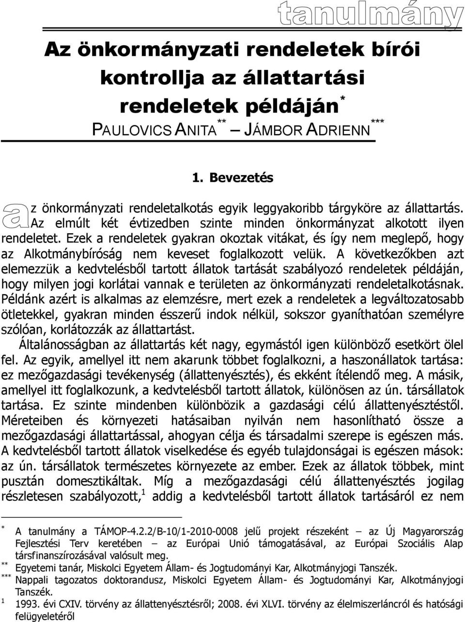 Ezek a rendeletek gyakran okoztak vitákat, és így nem meglepő, hogy az Alkotmánybíróság nem keveset foglalkozott velük.