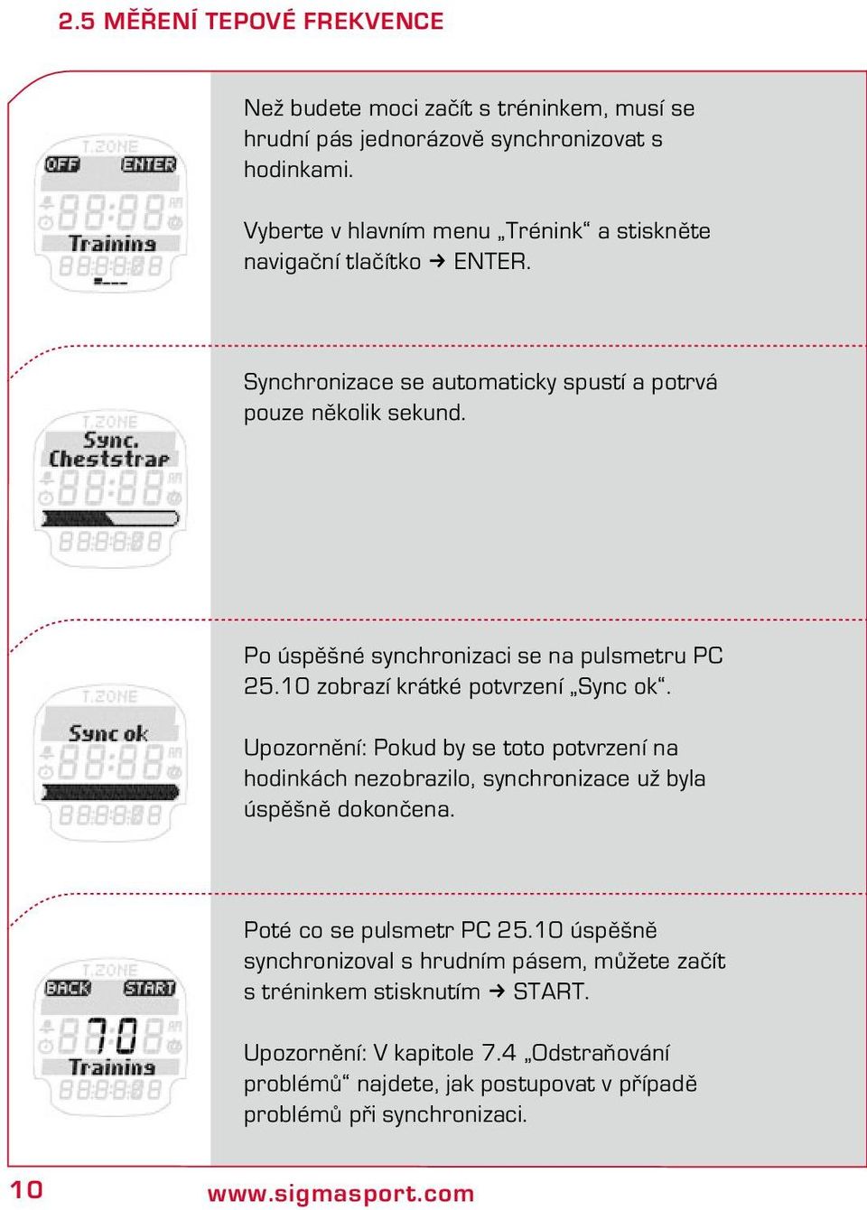 Po úspěšné synchronizaci se na pulsmetru PC 25.10 zobrazí krátké potvrzení Sync ok.