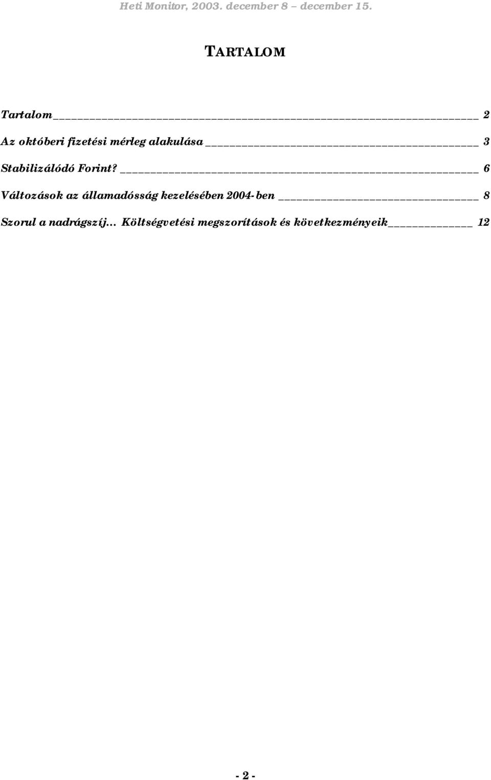 6 Változások az államadósság kezelésében 2004-ben 8