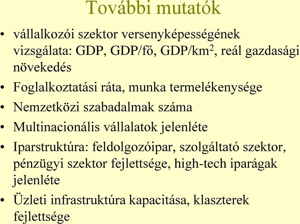 Multinacionális vállalatok jelenléte Iparstruktúra: feldolgozóipar, szolgáltató szektor, pénzügyi