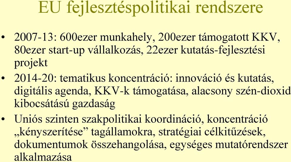 támogatása, alacsony szén-dioxid kibocsátású gazdaság Uniós szinten szakpolitikai koordináció, koncentráció