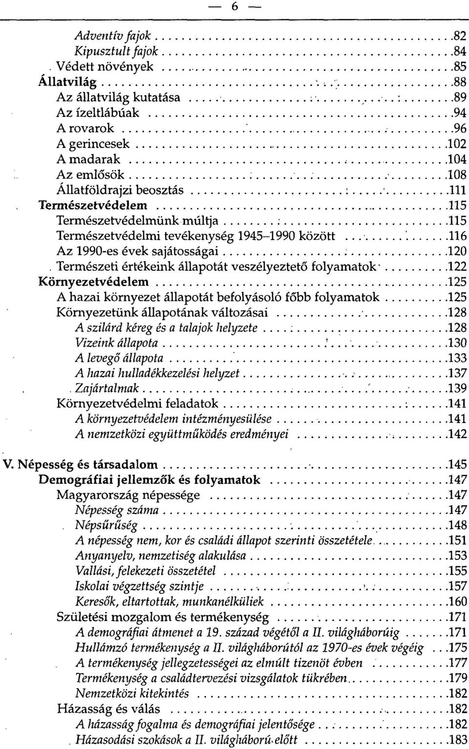 1945-1990 között '. 116 Az 1990-es évek sajátosságai 120.