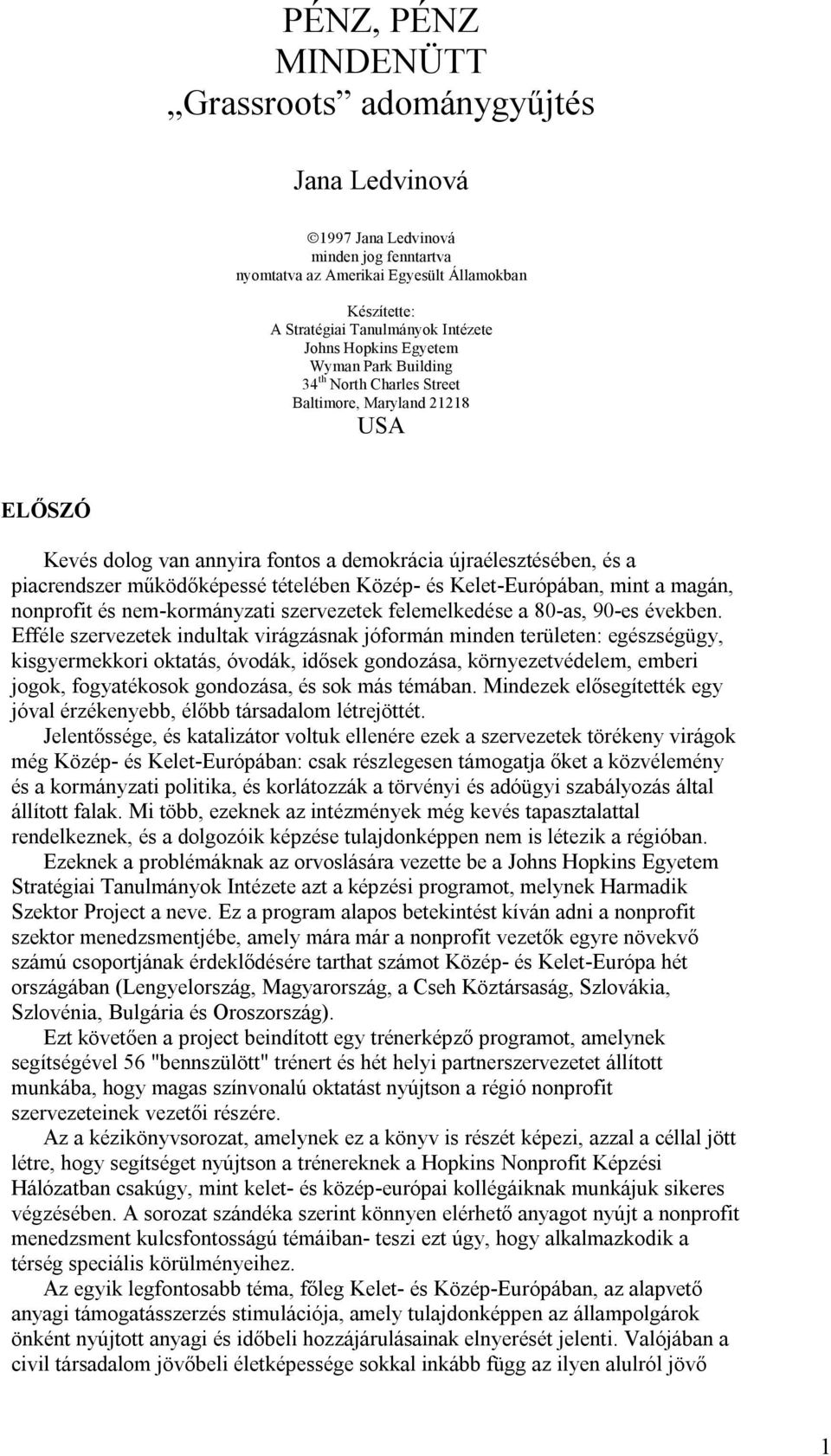 tételében Közép- és Kelet-Európában, mint a magán, nonprofit és nem-kormányzati szervezetek felemelkedése a 80-as, 90-es években.