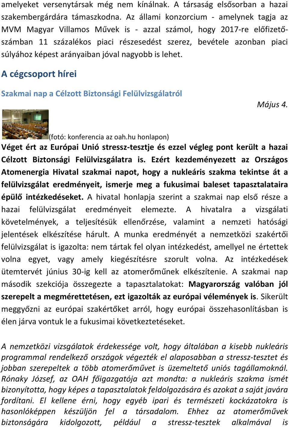 arányaiban jóval nagyobb is lehet. A cégcsoport hírei Szakmai nap a Célzott Biztonsági Felülvizsgálatról Május 4. (fotó: konferencia az oah.