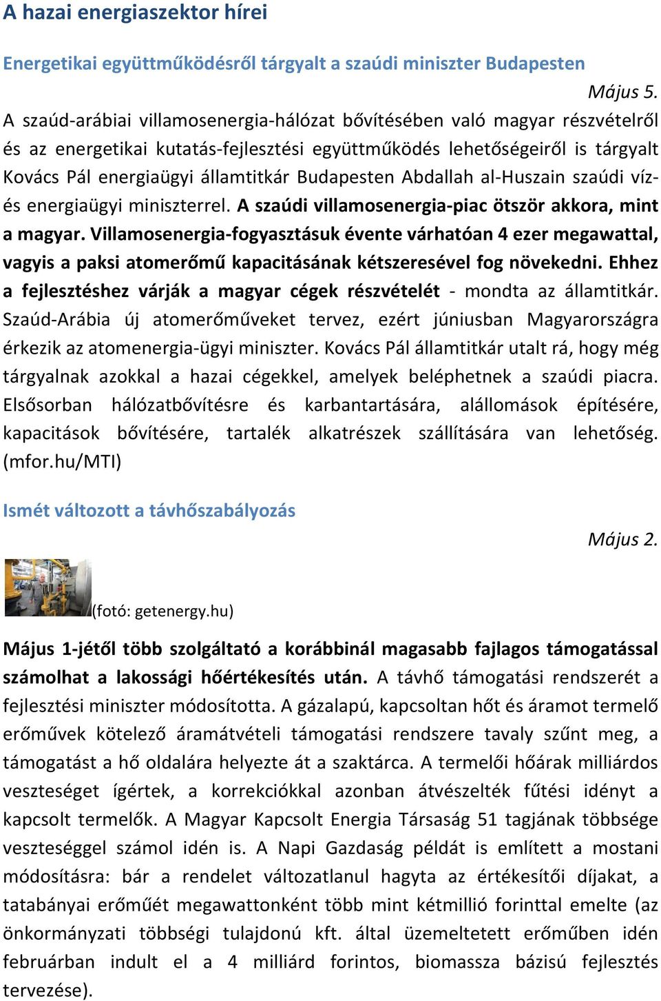 Budapesten Abdallah al-huszain szaúdi vízés energiaügyi miniszterrel. A szaúdi villamosenergia-piac ötször akkora, mint a magyar.