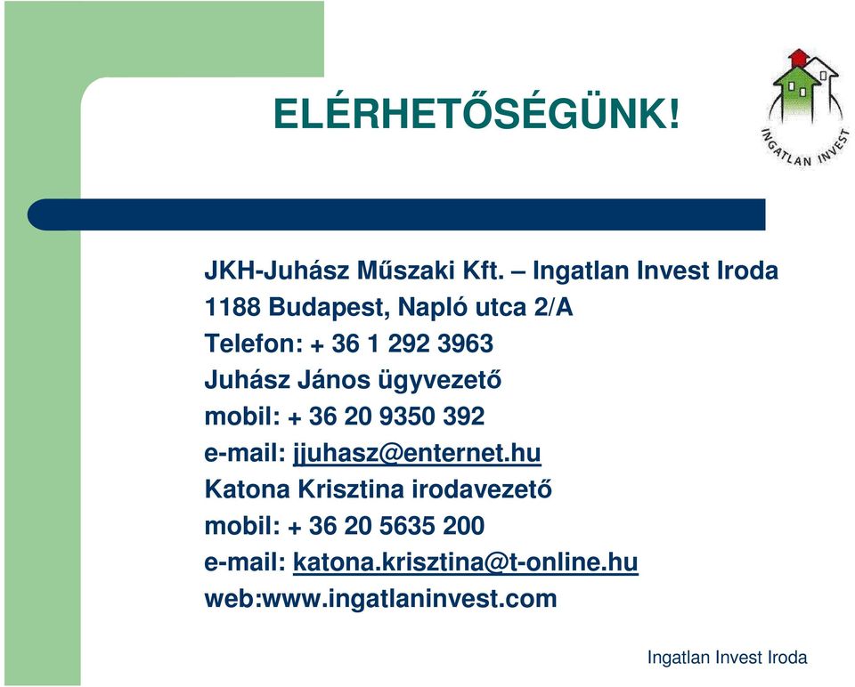 ügyvezető mobil: + 36 20 9350 392 e-mail: jjuhasz@enternet.