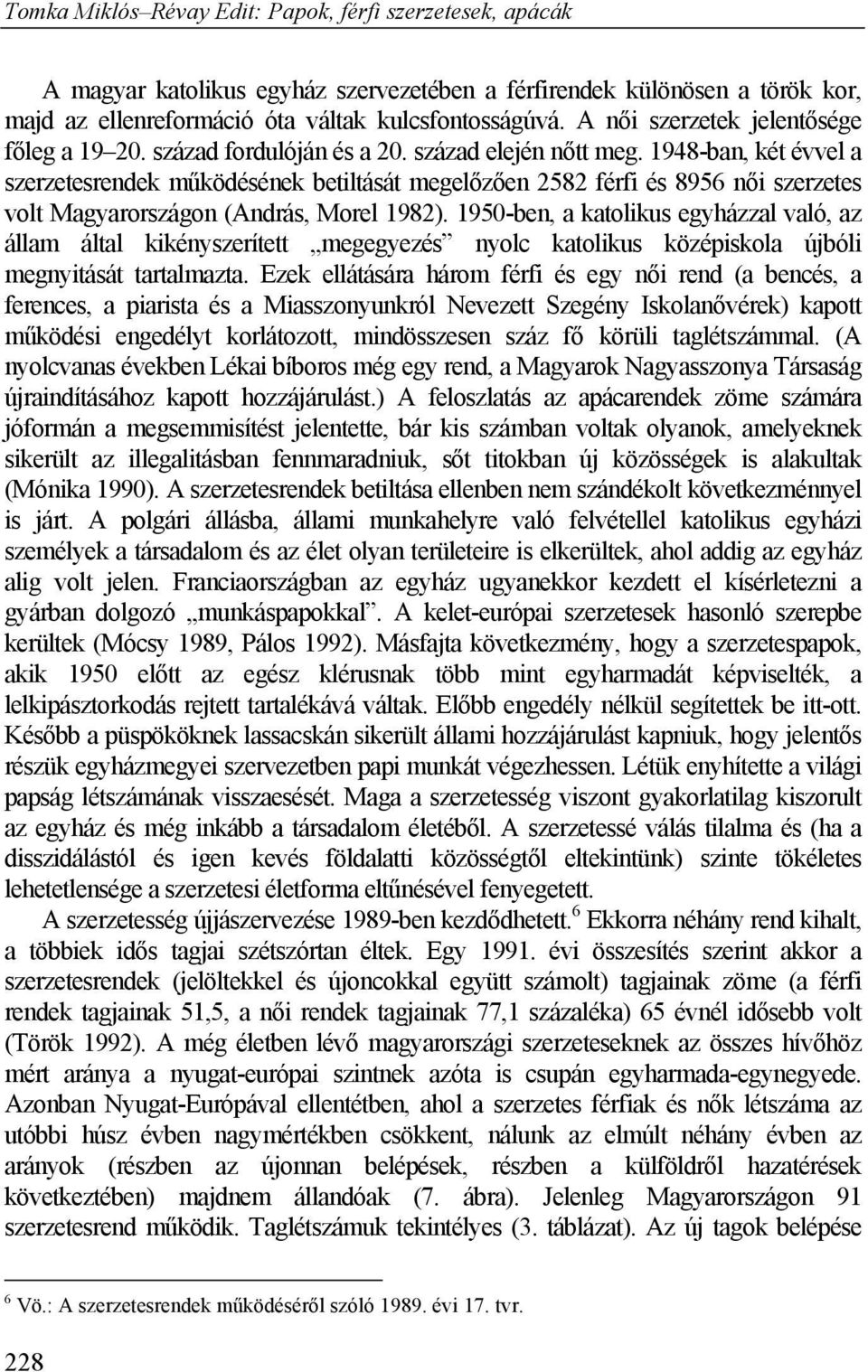 1950-ben, a katolikus egyházzal való, az állam által kikényszerített megegyezés nyolc katolikus középiskola újbóli megnyitását tartalmazta.