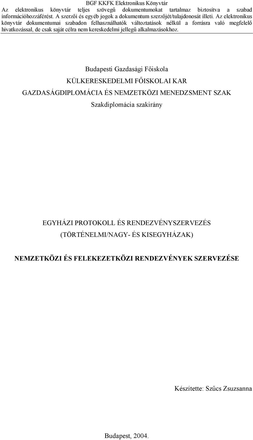 EGYHÁZI PROTOKOLL ÉS RENDEZVÉNYSZERVEZÉS (TÖRTÉNELMI/NAGY- ÉS KISEGYHÁZAK)