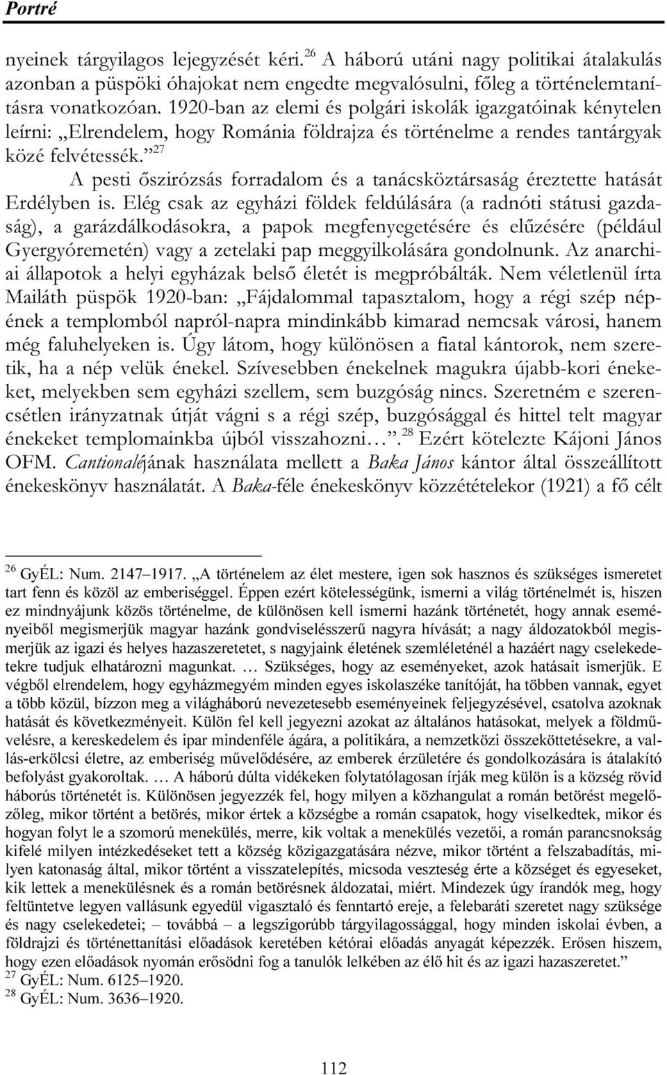 27 A pesti őszirózsás forradalom és a tanácsköztársaság éreztette hatását Erdélyben is.