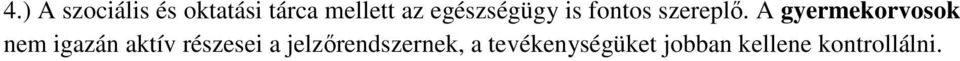 A gyermekorvosok nem igazán aktív részesei a