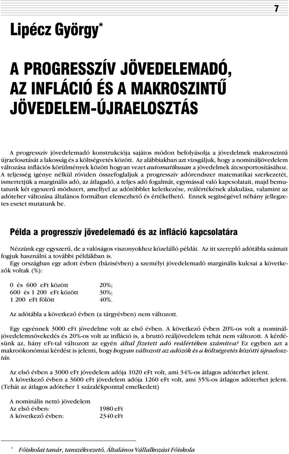 A telesség génye nélkül rövden összeoglaluk a progresszív adórendszer matematka szerkezetét, smertetük a margnáls adó, az átlagadó, a teles adó ogalmát, egymással való kapcsolatat, mad bemutatunk két