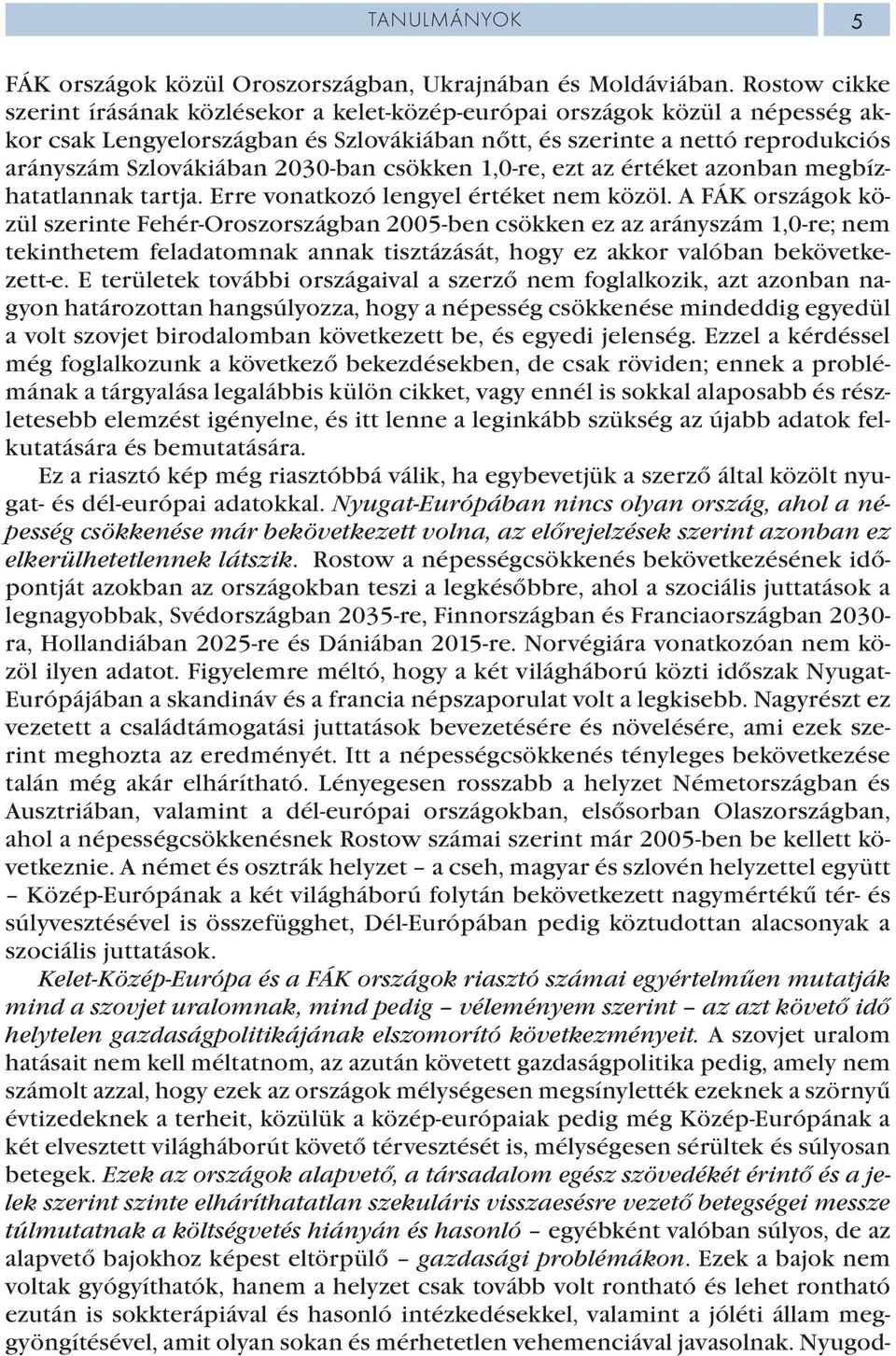 2030-ban csökken 1,0-re, ezt az értéket azonban megbízhatatlannak tartja. Erre vonatkozó lengyel értéket nem közöl.