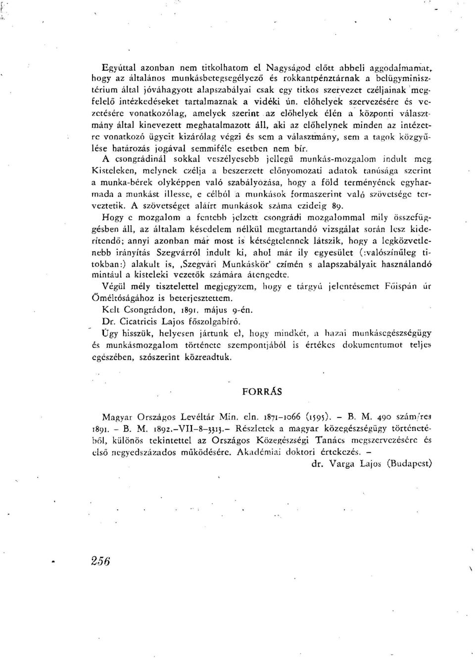 élőhelyek szervezésére és vezetésére vonatkozólag, amelyek szerint az élőhelyek élén a központi választmány által kinevezett meghatalmazott áll, aki az élőhelynek minden az intézetre vonatkozó ügyeit