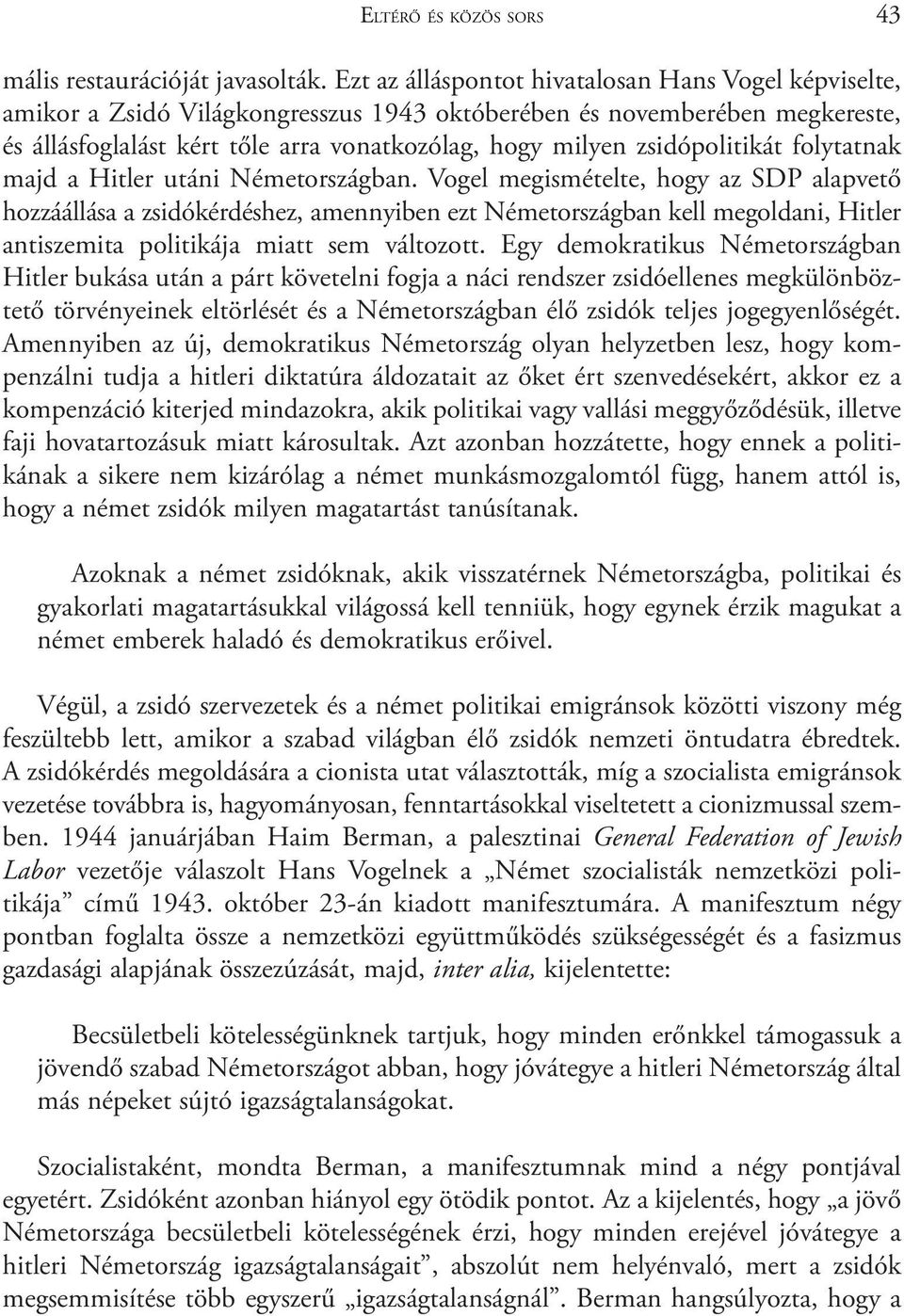 zsidópolitikát folytatnak majd a Hitler utáni Németországban.