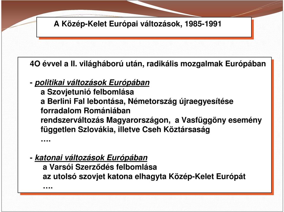 Berlini Fal Fal lebontása, Németország újraegyesítése forradalom Romániában rendszerváltozás Magyarországon, a