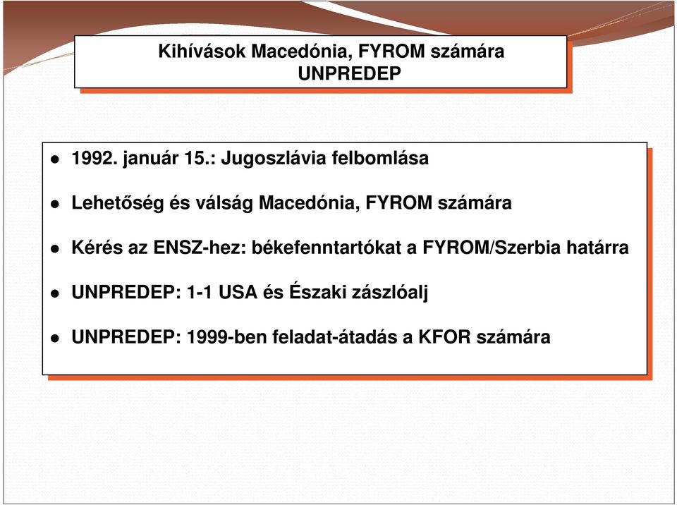 Kérés az az ENSZ-hez: békefenntartókat a FYROM/Szerbia határra UNPREDEP: