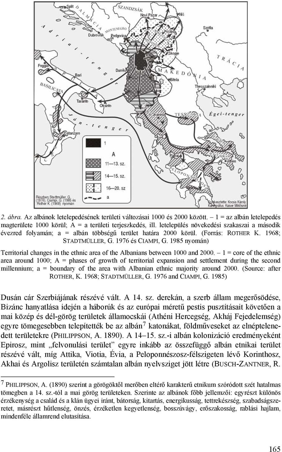 1985 nyomán) Territorial changes in the ethnic area of the Albanians between 1000 and 2000.