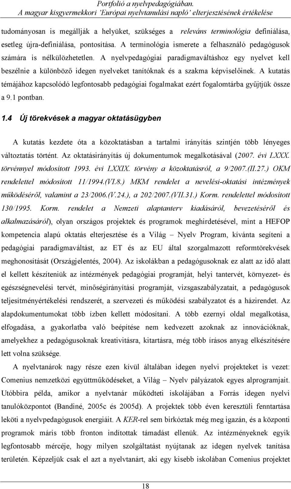 pontosítása. A terminológia ismerete a felhasználó pedagógusok számára is nélkülözhetetlen.