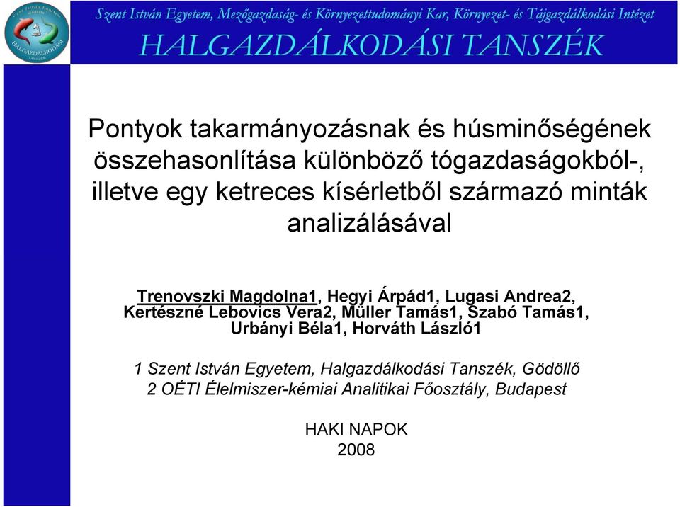 Kertészné Leovics Ver2, Müller Tmás1, Szó Tmás1, Urányi Bél1, Horváth László1 1 Szent István