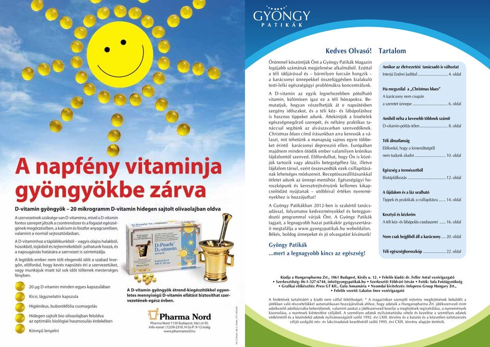 A D-vitamin az egyik legnehezebben pótolható vitamin, különösen igaz ez a téli hónapokra.