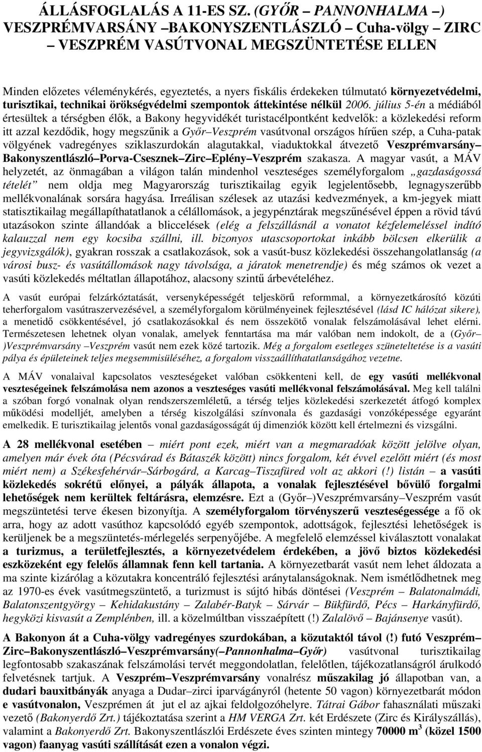 környezetvédelmi, turisztikai, technikai örökségvédelmi szempontok áttekintése nélkül 2006.