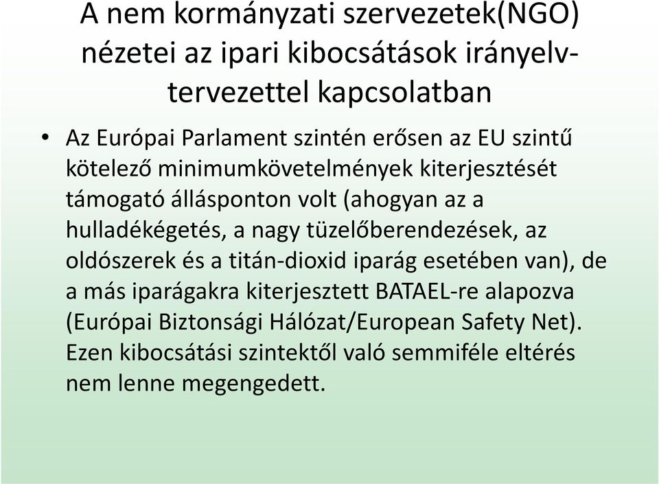 nagy tüzelőberendezések, az oldószerek és a titán-dioxid iparág esetében van), de a más iparágakra kiterjesztett BATAEL-re