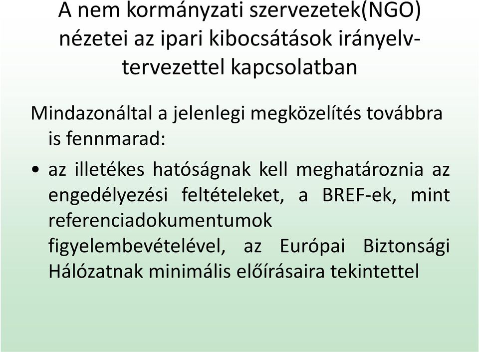 meghatároznia az az illetékes hatóságnak kell meghatároznia az engedélyezési feltételeket, a BREF-ek,