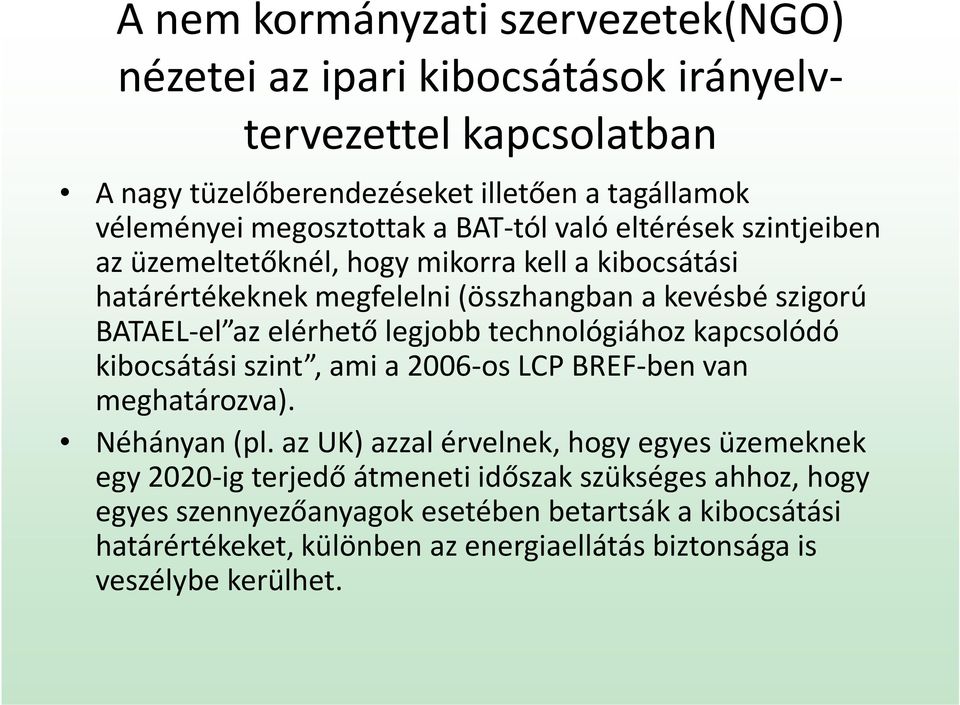 legjobb technológiához kapcsolódó kibocsátási szint, ami a 2006-os LCP BREF-ben van meghatározva). Néhányan (pl.