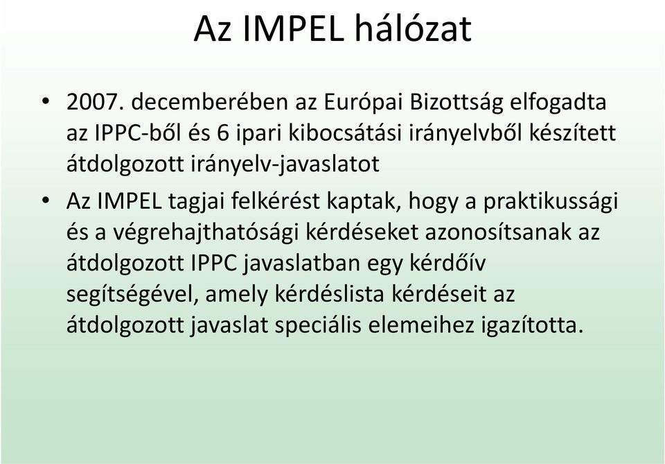 készített átdolgozott irányelv-javaslatot Az IMPEL tagjai felkérést kaptak, hogy a praktikussági és