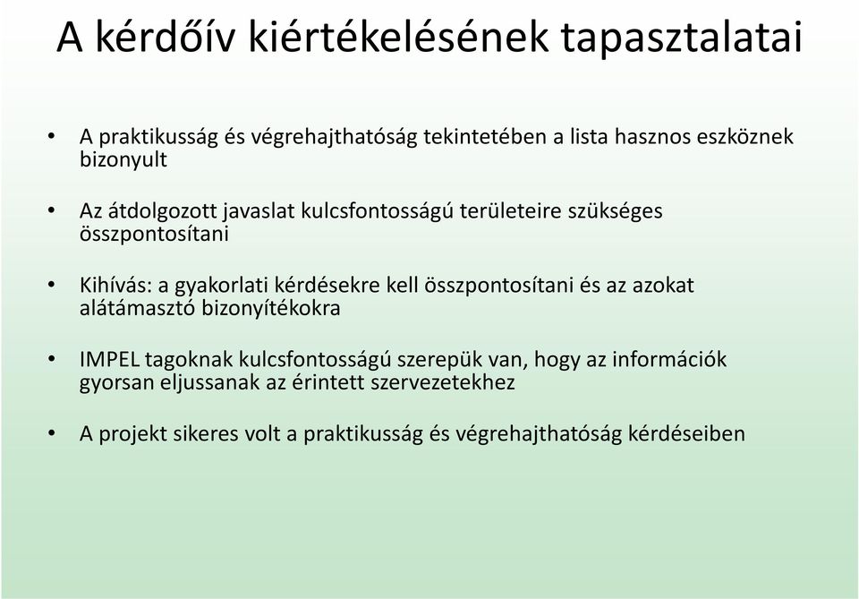 kérdésekre kell összpontosítani és az azokat alátámasztó bizonyítékokra IMPEL tagoknak kulcsfontosságú szerepük van,