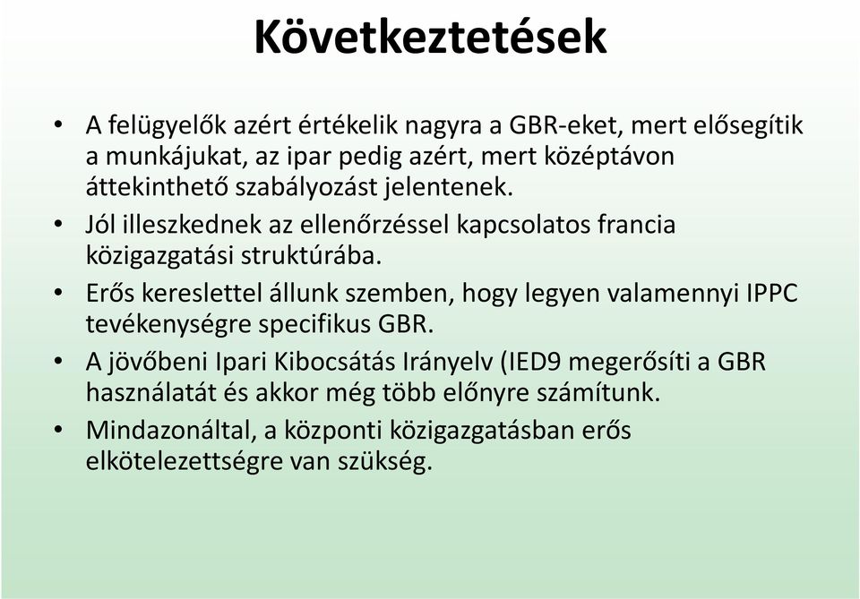 Erős kereslettel állunk szemben, hogy legyen valamennyi IPPC tevékenységre specifikus GBR.