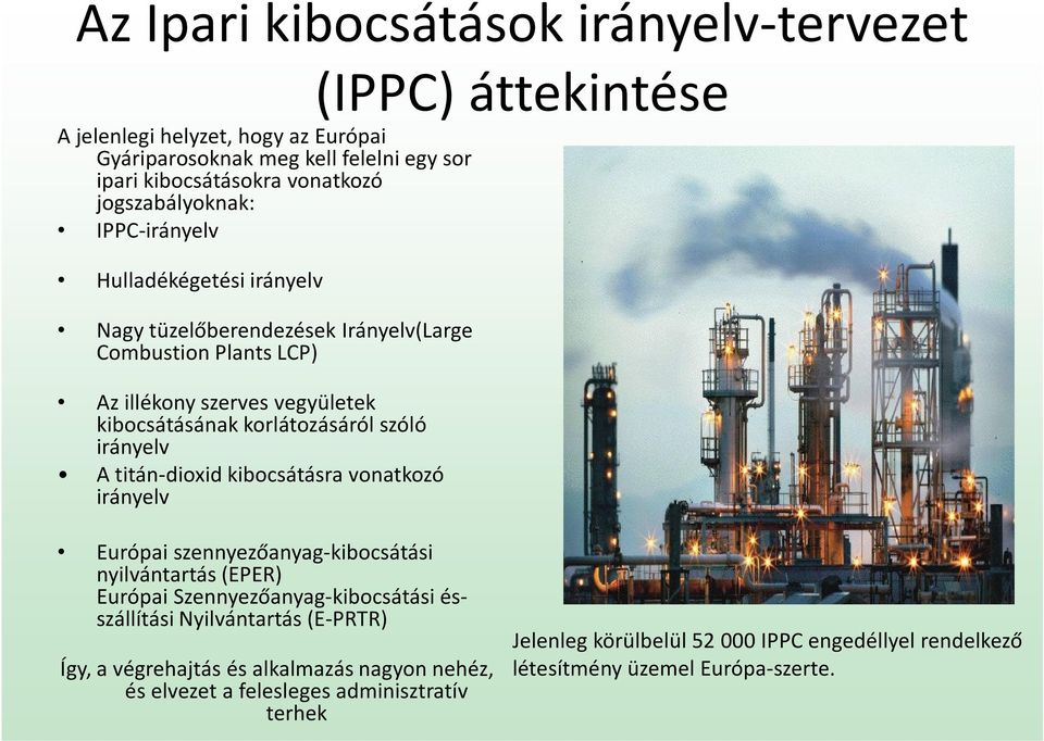 szóló irányelv A titán-dioxid kibocsátásra vonatkozó irányelv Európai szennyezőanyag-kibocsátási nyilvántartás (EPER) Európai Szennyezőanyag-kibocsátási ésszállítási
