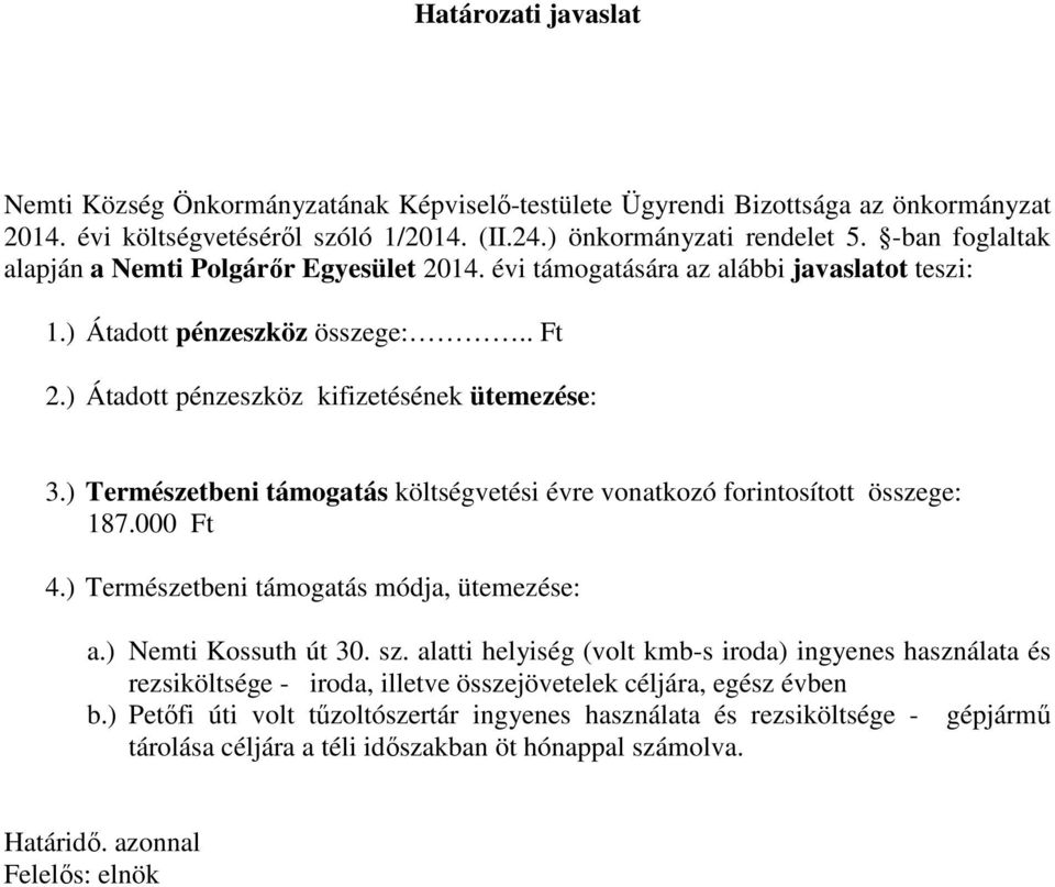 ) Természetbeni támogatás módja, ütemezése: a.) Nemti Kossuth út 30. sz.