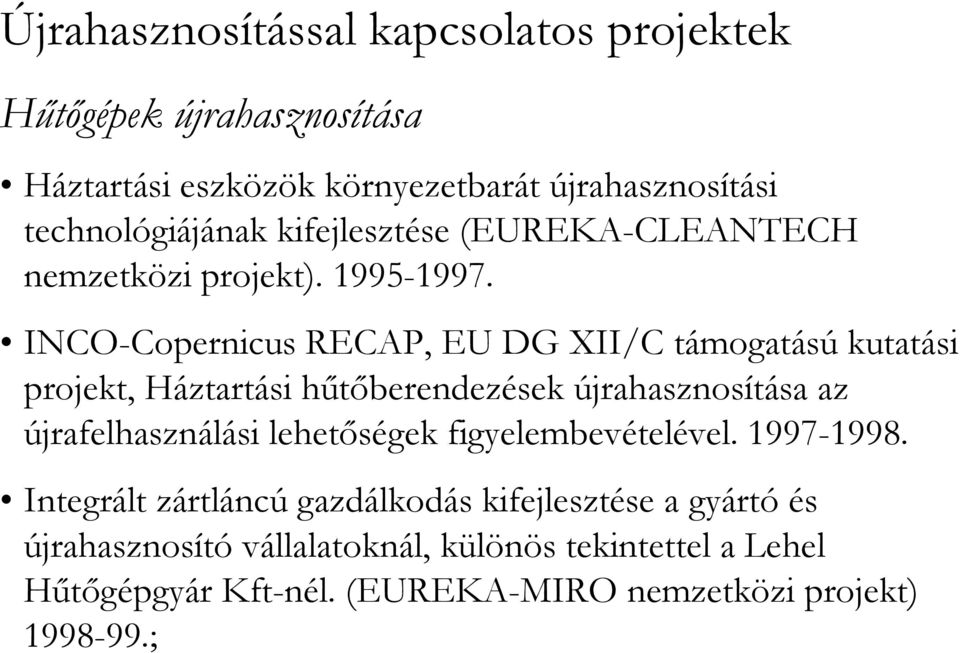 INCO-Copernicus RECAP, EU DG XII/C támogatású kutatási projekt, Háztartási hőtıberendezések újrahasznosítása az újrafelhasználási