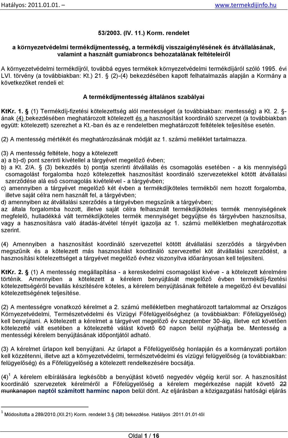 egyes termékek környezetvédelmi termékdíjáról szóló 1995. évi LVI. törvény (a továbbiakban: Kt.) 21.