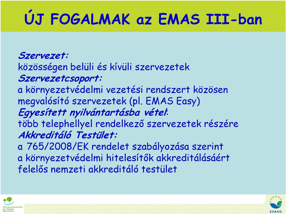 EMAS Easy) Egyesített nyilvántartásba vétel: több telephellyel rendelkező szervezetek részére