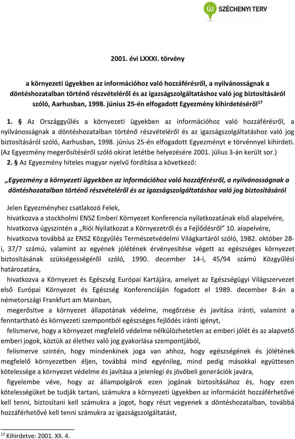 1998. június 25-én elfogadott Egyezmény kihirdetéséről 17 1.