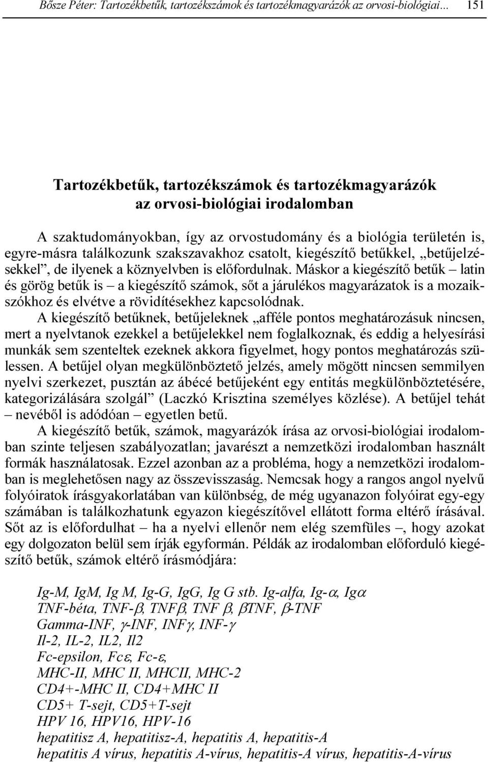 The Minutes of Parliament had not been marred by so many errors in fifty years as in the six months during which, for the sake of economy, professional stenographers were replaced by employees of the