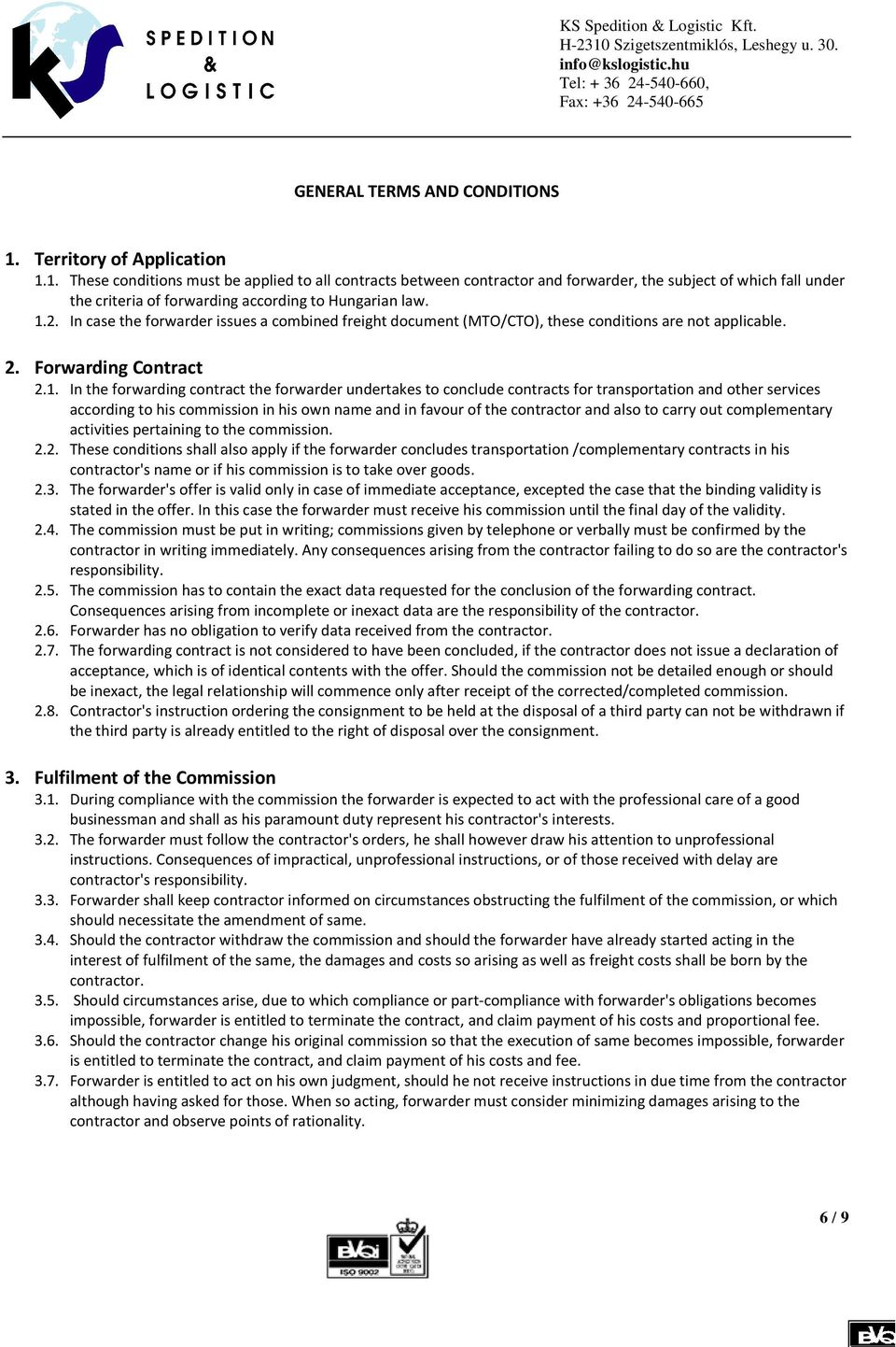 1.2. In case the forwarder issues a combined freight document (MTO/CTO), these conditions are not applicable. 2. Forwarding Contract 2.1. In the forwarding contract the forwarder undertakes to